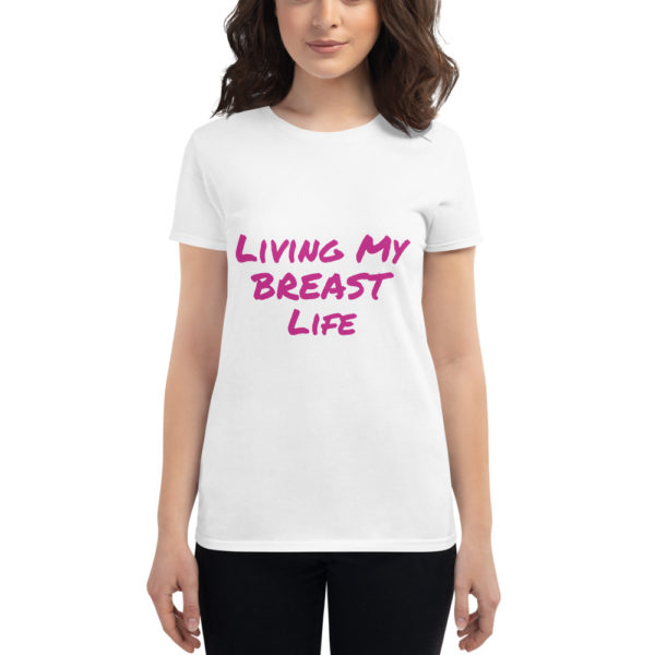 Living My BREAST Life t-shirt