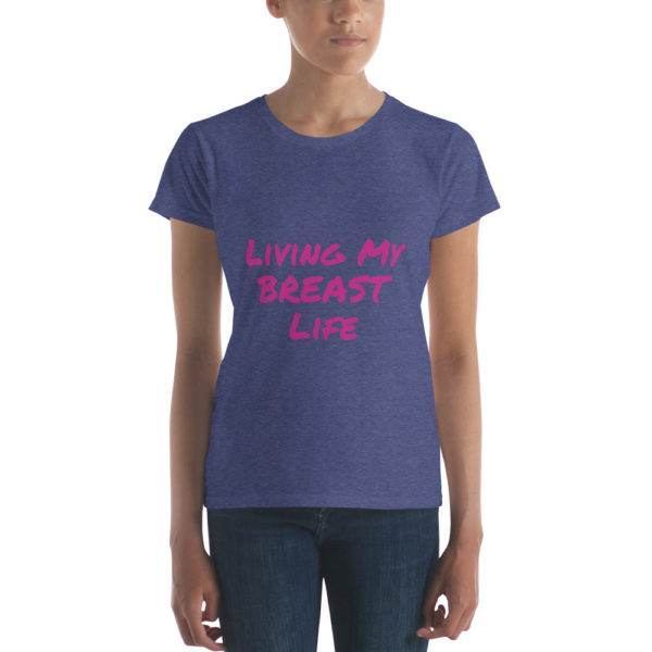 Living My BREAST Life t-shirt - Image 2