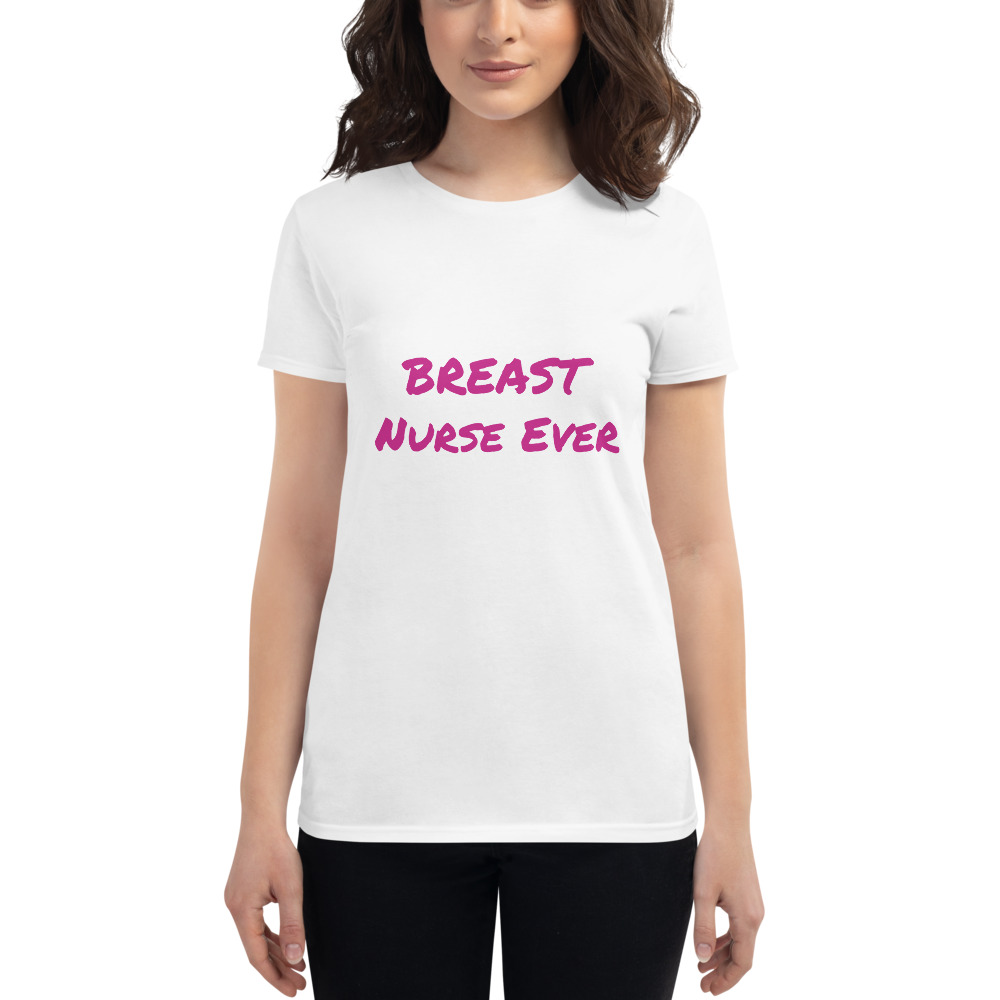 BREAST Nurse Ever t-shirt